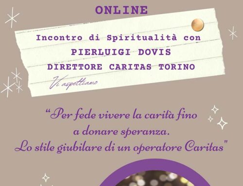 “Per fede vivere la carità fino a donare speranza: lo stile giubilare di un operatore Caritas”